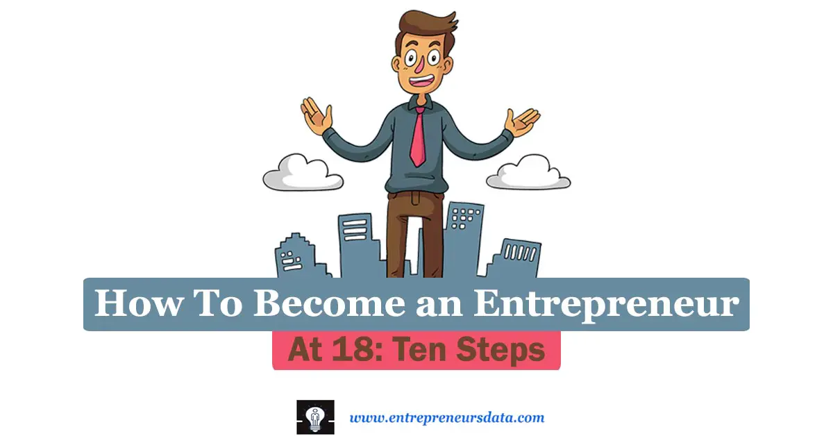 How To Become an Entrepreneur At 18: Ten Steps 18 Ignite your entrepreneurial journey with the power of youth! Learn how to become an entrepreneur at 18: ten steps and discover essential tips for young entrepreneurs. Your path to success starts here