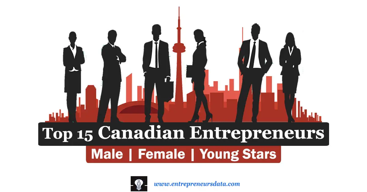 Top 15 Canadian Entrepreneurs: Male, Female & Young Stars 9 Explore the top 15 Canadian entrepreneurs, including visionary males, trailblazing females, and emerging young stars under 40, to discover their brilliance, opportunities, and challenges in the entrepreneurial landscape.