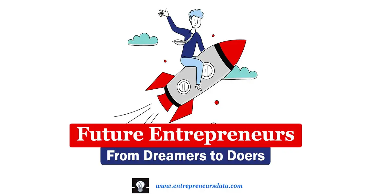 Future Entrepreneurs: From Dreamers to Doers 10 Discover the journey of future entrepreneurs, from dreaming to doing. Learn about future entrepreneurs’ key characteristics, essential skillsets, and actionable road map steps.