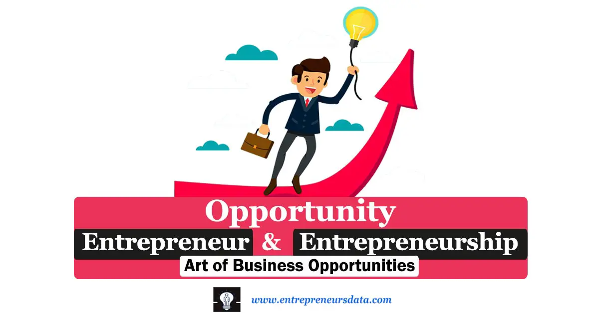 Opportunity Entrepreneur & Opportunity Entrepreneurship: Art of Business Opportunities 23 Discover Opportunity Entrepreneur & Opportunity Entrepreneurship. Identify its Meaning, Characteristics, and Importance with Examples & Challenges to the Opportunity Entrepreneurship.